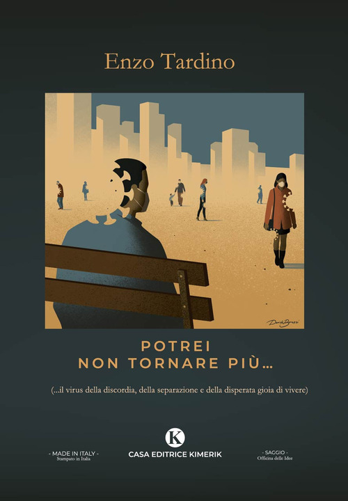 Potrei non tornare pi&ugrave;... (...il virus della discordia, della separazione e della disperata gioia di vivere)