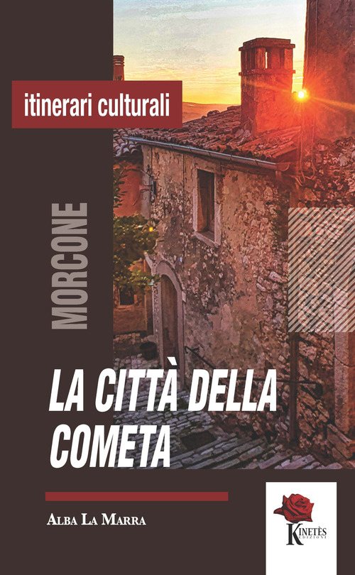 La citt&agrave; della cometa. Morcone narrata attraverso storie, luoghi e personaggi del presepe