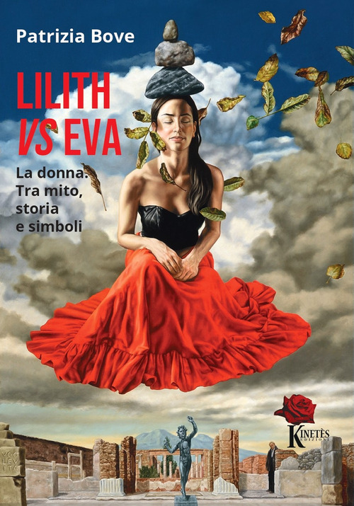 Lilith vs Eva. La donna. Tra mito, storia e simboli