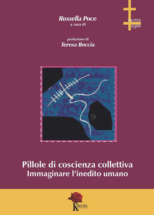 Pillole di coscienza collettiva. Immaginare l'inedito umano