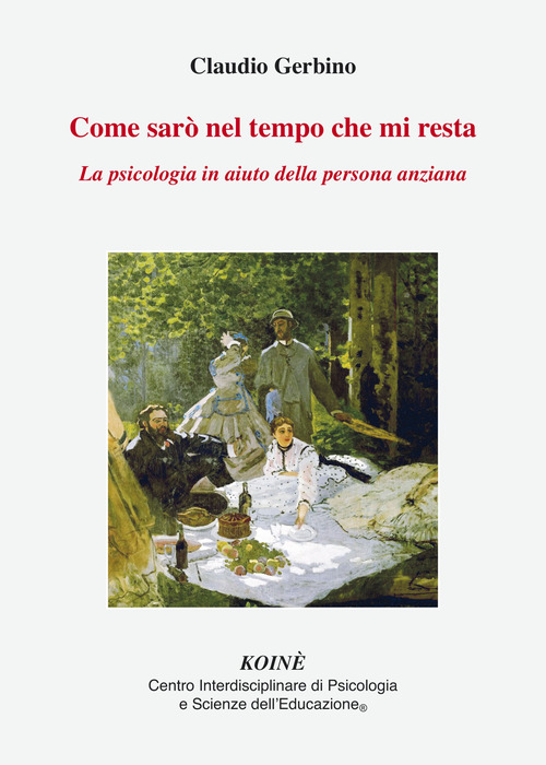 Come sar&ograve; nel tempo che mi resta. La psicologia in aiuto della persona anziana
