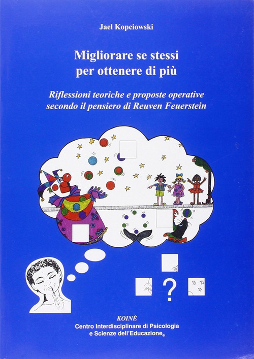 Migliorare se stessi per ottenere di pi&ugrave;. Riflessioni teoriche e proposte operative secondo il pensiero di Reuven Feuerstein