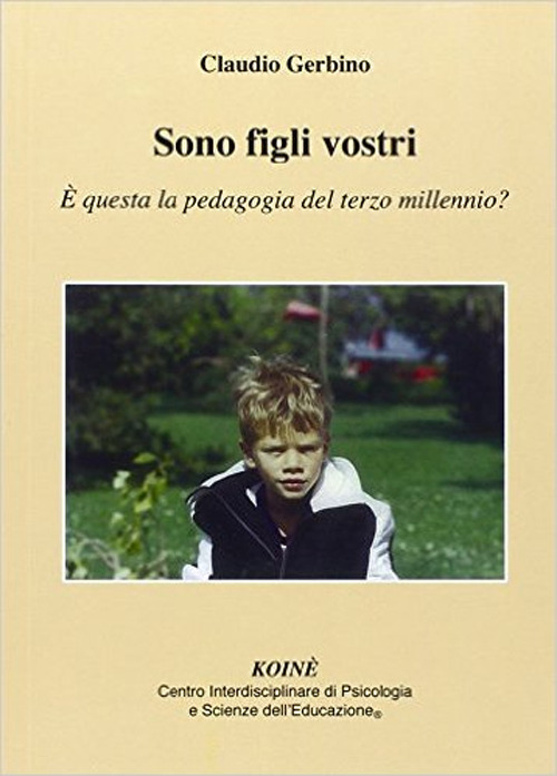 Sono figli vostri. &Egrave; questa la pedagogia del terzo millennio?