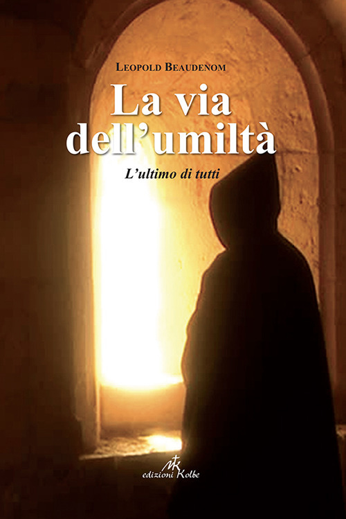 La via dell'umilt&agrave;. L'ultimo di tutti