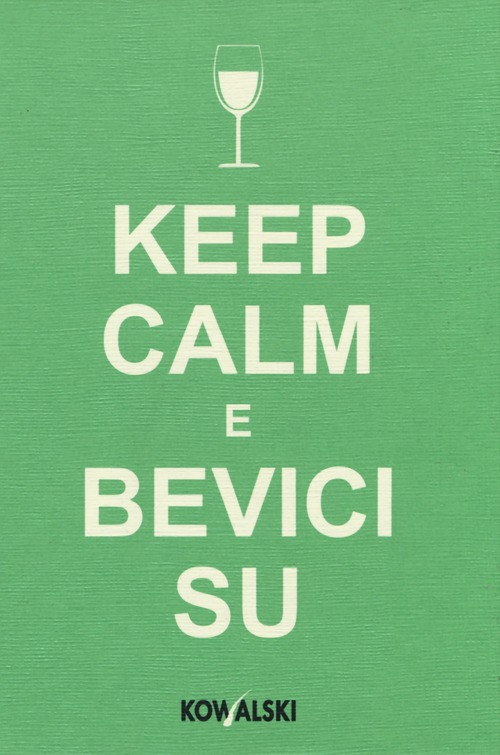 Keep calm e bevici su