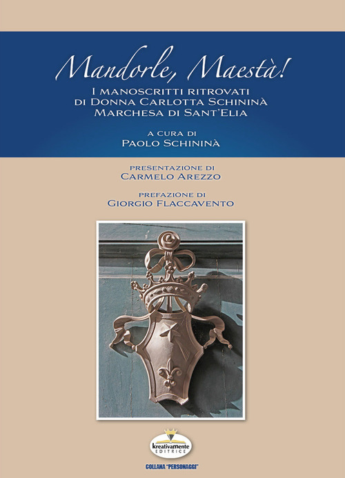 Mandorle maestà! I manoscritti ritrovati di Donna Carlotta Schininà Marchesa di Sant'Elia