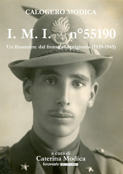 I.m.i. n&deg; 55190. Un finanziere dal fronte alla prigionia (1939-1945)