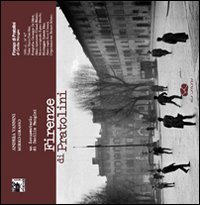 Firenze di Pratolini. Un documentario di Cecilia Mangini