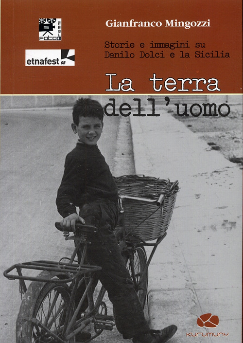 La terra dell'uomo. Storie e immagini su Danilo Dolci e la Sicilia