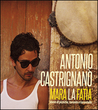 Mara la fatìa. Storie di pizziche, tarante e tarantelle