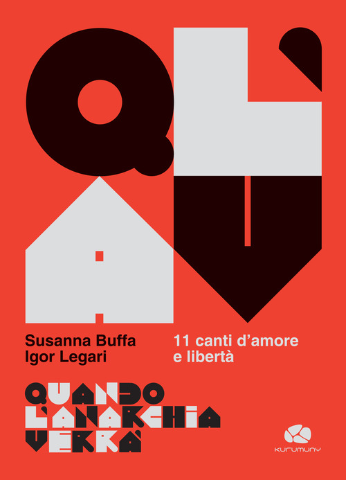 Quando l'Anarchia verrà. 11 canti d'amore e libertà