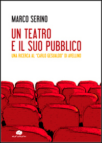 Un teatro e il suo pubblico. Una ricerca al &laquo;Carlo Gesualdo&raquo; di Avellino
