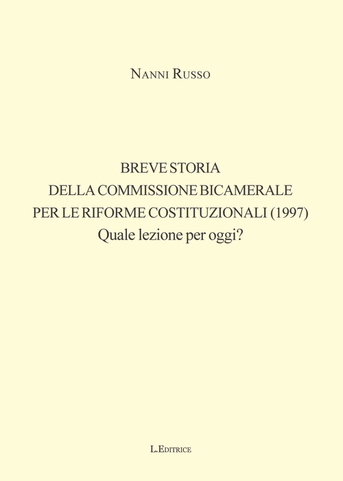 Breve storia della Commissione Bicamerale per le riforme costituzionali (1997). Quale lezione per oggi?