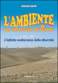 L'ambiente è un intreccio di trame. L'infinita esuberanza della diversità