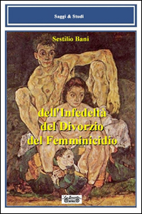 Dell'infedelt&agrave;, del divorzio, del femminicidio