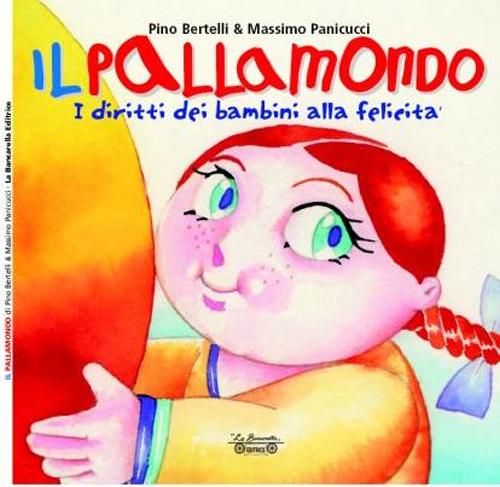 Il pallamondo. I diritti dei bambini alla felicit&agrave;