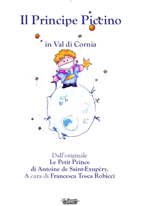 Il principe piccino, in val di Cornia da Antoine de Saint-Exup&eacute;ry