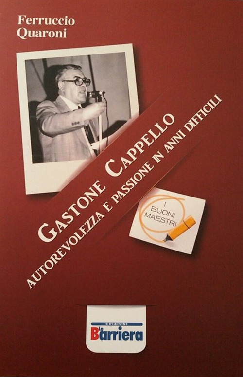 Gastone Cappello. Autorevolezza e passione in anni difficili
