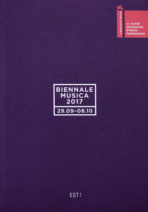 Biennale musica 2017. Est! Ediz. italiana e inglese
