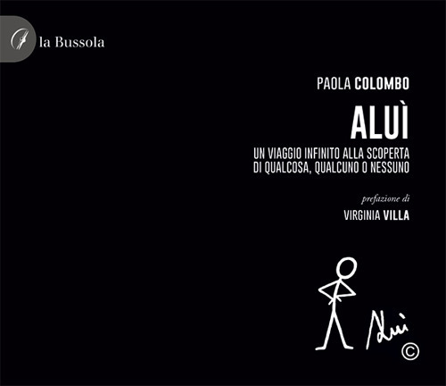 Alu&igrave;. Un viaggio infinito alla scoperta di qualcosa, qualcuno o nessuno