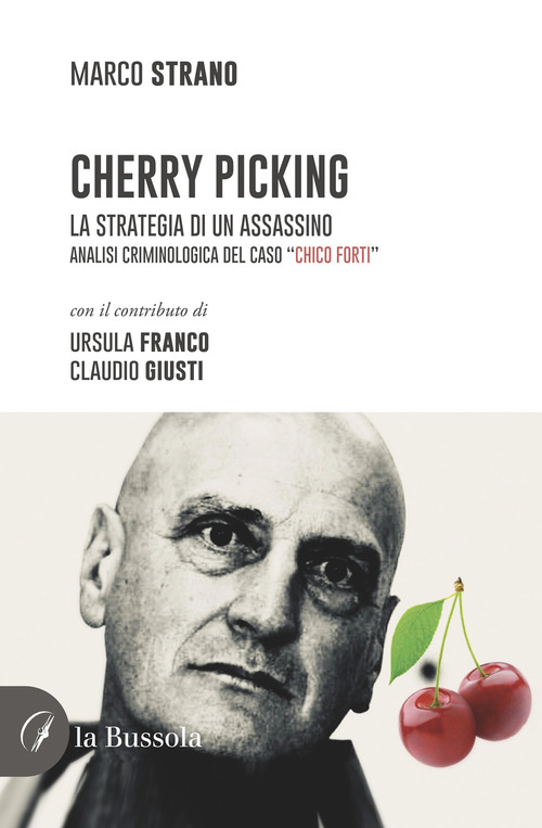 Cherry Picking. La strategia di un assassino. Analisi criminologica del caso "Chico Forti"