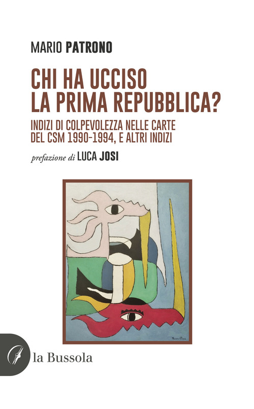 Chi ha ucciso la prima Repubblica? Indizi di colpevolezza nelle carte del CSM 1990-1994, e altri indizi