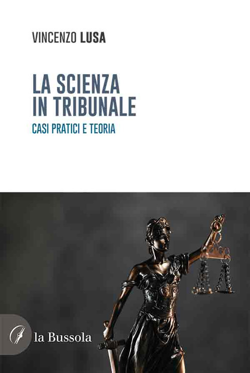 La scienza in tribunale. Casi pratici e teoria