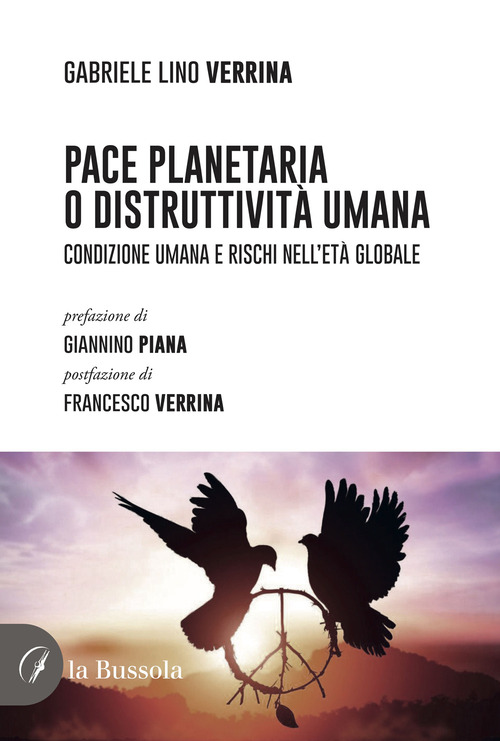 Pace planetaria o distruttivit&agrave;&nbsp;umana. Condizione umana e rischi nell'et&agrave; globale