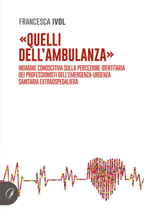 &laquo;Quelli dell'ambulanza&raquo;. Indagine conoscitiva sulla percezione identitaria dei professionisti dell'emergenza-urgenza sanitaria extraospedaliera