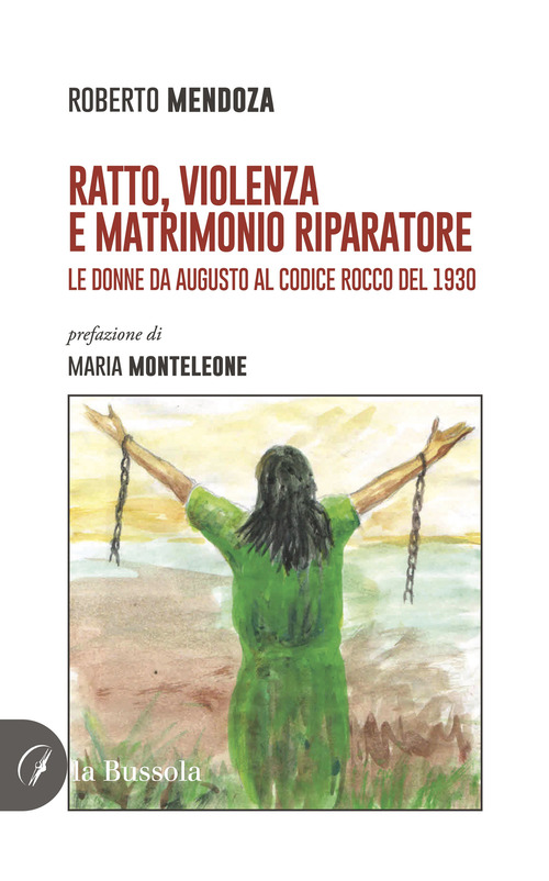 Ratto, violenza e matrimonio riparatore. Le donne da Augusto al Codice Rocco del 1930
