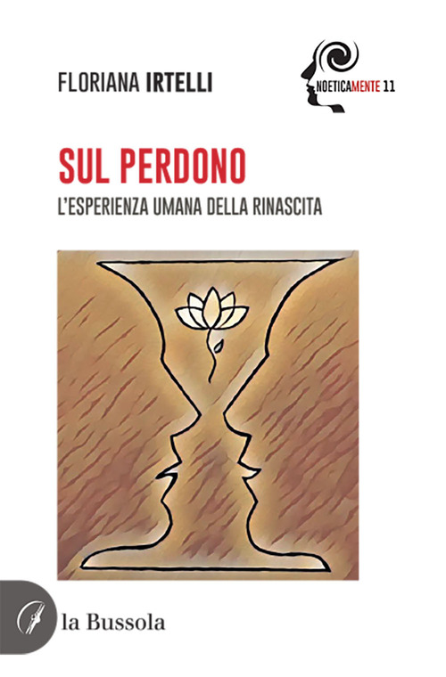 Sul perdono. L'esperienza umana della rinascita