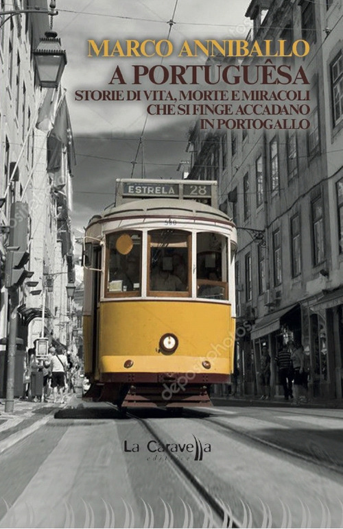 A portugu&ecirc;sa. Storie di vita, morte e miracoli che si finge accadano in Portogallo