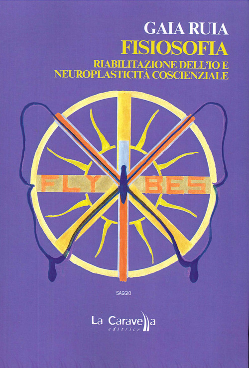Fisiosofia. Riabilitazione dell'Io e neuroplasticit&agrave; coscienziale