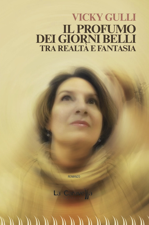 Il profumo dei giorni belli. Tra realt&agrave; e fantasia