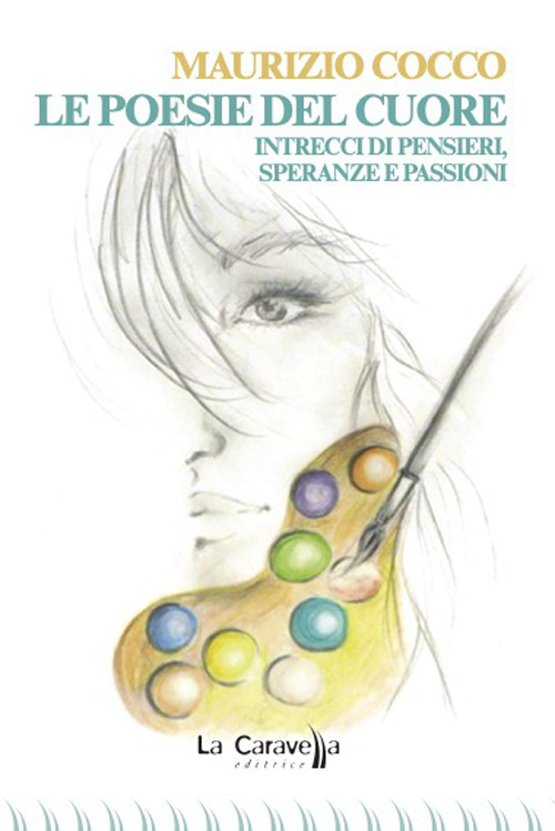 Le poesie del cuore. Intrecci di pensieri, speranze e passioni