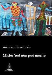 Mister Yod non pu&ograve; morire