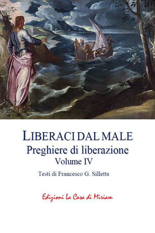 &laquo;Liberaci dal male&raquo;. Preghiere di liberazione
