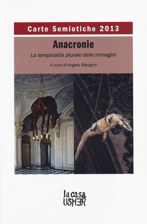 Carte semiotiche. Rivista internazionale di semiotica e teoria delle immagini. Anacronie. La temporalità plurale delle immagini