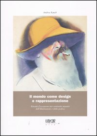 Il mondo come design e rappresentazione. Ritratti d'occasione per ventisette maestri dell'illustrazione e della grafica