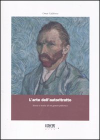 L'arte dell'autoritratto. Storia e teoria di un genere pittorico