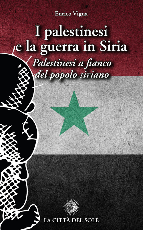 I palestinesi e la guerra in Siria. Palestinesi a fianco del popolo siriano