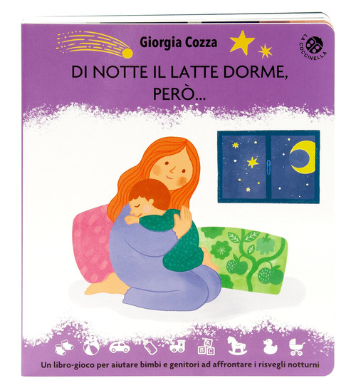 Di notte il latte dorme, per&ograve;... Un libro pieno di coccole per affrontare i risvegli notturni