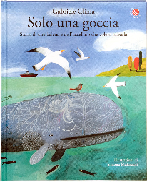 Solo una goccia. Storia di una balena e del pettirosso che voleva salvarla