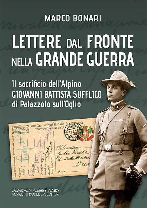 Lettere dal fronte nella Grande Guerra. Il sacrificio dell'alpino Giovanni Battista Sufflico di Palazzolo sull'Oglio