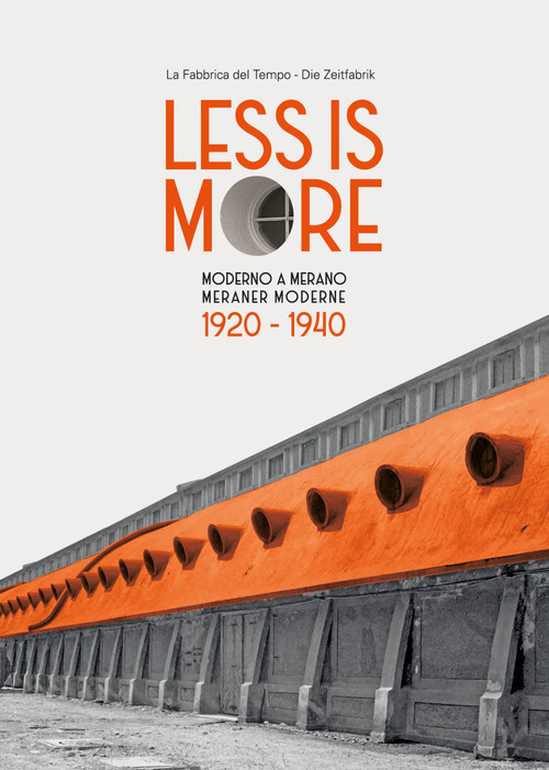 Less is more. Moderno a Merano-Meraner Moderne 1920-1940