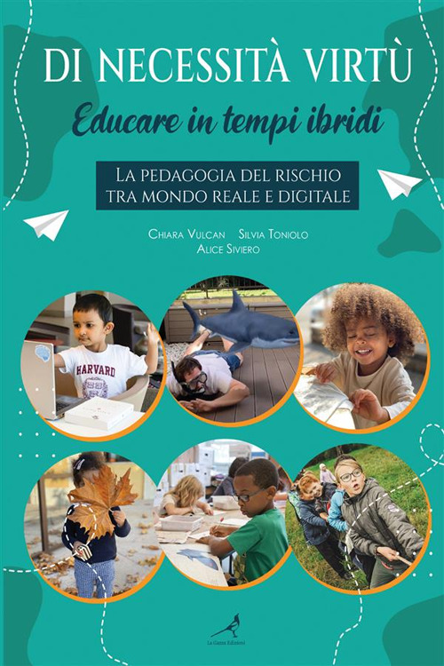 Di necessità virtù. Educare in tempi ibridi. La pedagogia del rischio tra mondo reale e digitale