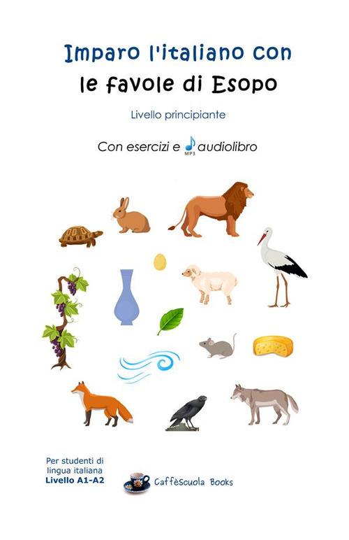 Imparo l'italiano con le favole di Esopo. Livello principiante