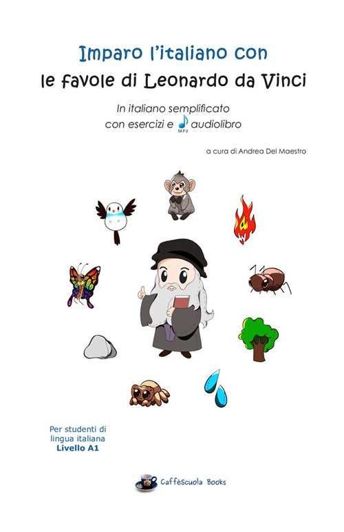 Imparo l'italiano con le favole di Leonardo da Vinci. In italiano semplificato con esercizi e audiolibro: per studenti di lingua italiana livello A1