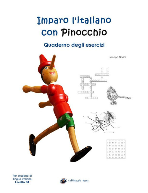 Imparo l'italiano con Pinocchio. Quaderno degli esercizi. Per gli studenti di lingua italiana livello B1