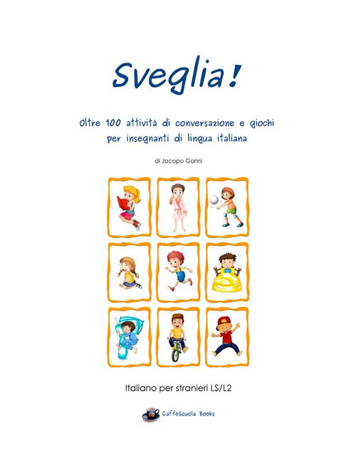Sveglia! Oltre 100 attività di conversazione e giochi per insegnanti di lingua italiana